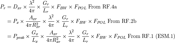 P_r &= D_{xr} \times \frac{\lambda^2}{4{\pi}} \times \frac{G_r}{L_r} \times F_{BW} \times F_{POL} \text{   From RF.4a} \\
    &= P_x \times \frac{A_{xr}}{4{\pi}R_{xr}^2} \times \frac{\lambda^2}{4{\pi}} \times \frac{G_r}{L_r} \times F_{BW} \times F_{POL} \text{   From RF.2b} \\
    &= P_{peak} \times \frac{G_x}{L_x} \times \frac{A_{xr}}{4{\pi}R_{xr}^2} \times \frac{\lambda^2}{4{\pi}} \times \frac{G_r}{L_r} \times F_{BW} \times F_{POL} \text{   From RF.1 (ESM.1)}