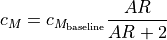 c_{M} &= c_{M_{\textnormal{baseline}}} \frac{AR}{AR + 2}