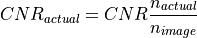 CNR_{actual} = CNR \frac{n_{actual}}{n_{image}}