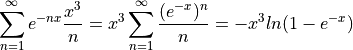 \sum_{n=1}^\infty e^{-nx} \frac{x^3}{n} = x^3 \sum_{n=1}^{\infty} \frac{(e^{-x} )^n}{n} = -x^3  ln(1-e^{-x})