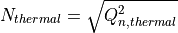 N_{thermal} = \sqrt {Q_{n,thermal}^2}\,